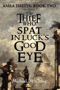 The Thief who Spat in Luck's Good Eye - Michael McClung - ebook