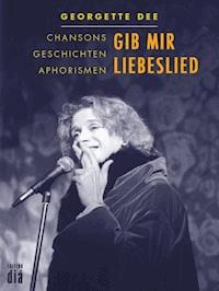 Gib mir Liebeslied - Georgette Dee - ebook