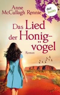 Das Lied der Honigvögel: Ein Australien-Roman - Anne McCullagh Rennie - ebook