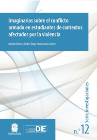 Imaginarios sobre el conflicto armado en estudiantes de contextos afectados por la violencia - Myriam Romero Castro - ebook