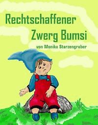 Rechtschaffener Zwerg Bumsi - Monika Starzengruber - ebook