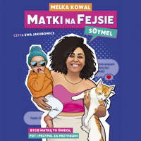 Matki na Fejsie - Melka "Soymel" Kowal - ebook + audiobook