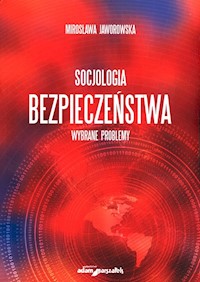 Socjologia bezpieczeństwa. - Jaworowska Mirosława - książka
