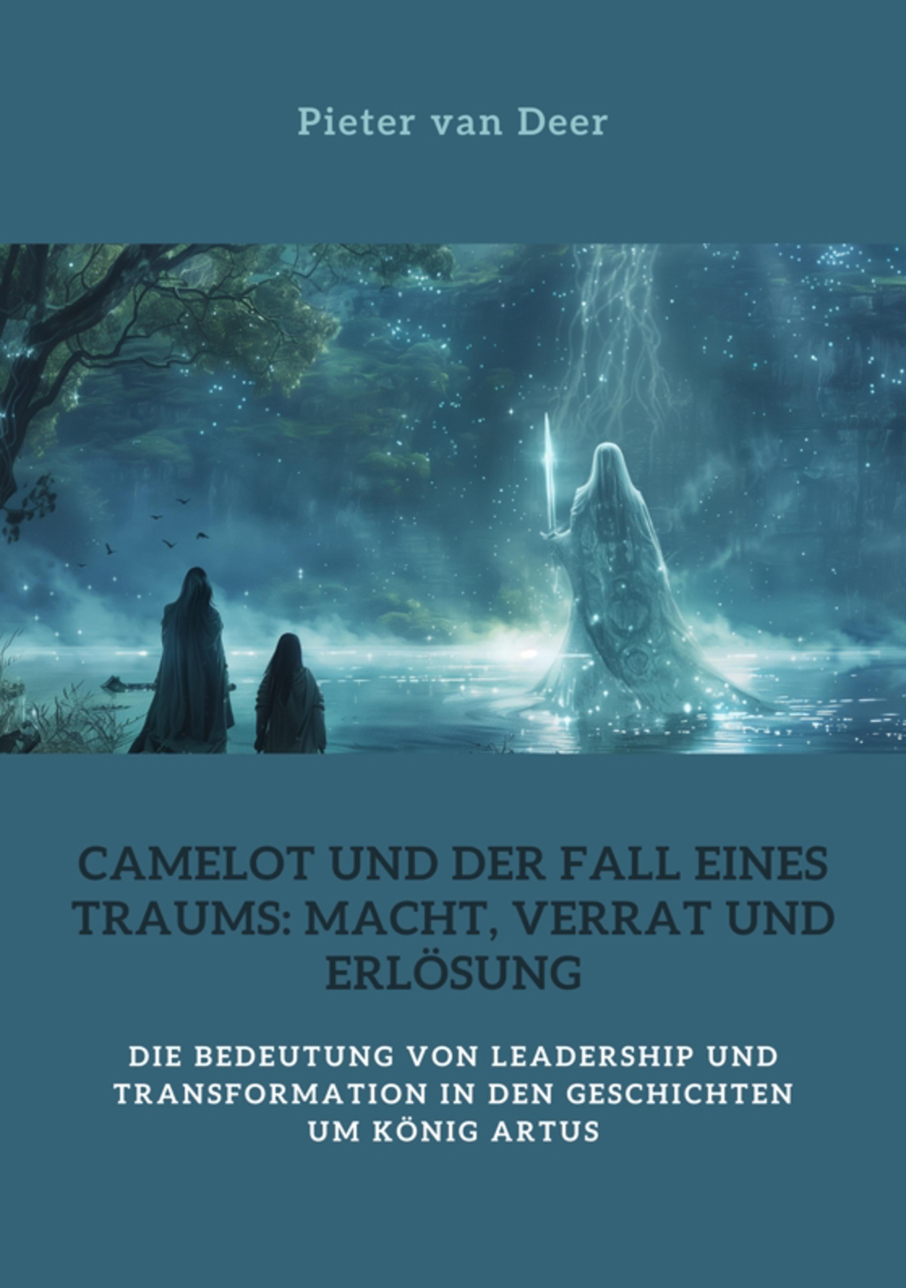 Camelot und der Fall eines Traums: Macht, Verrat und Erlösung