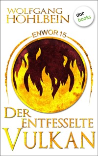Enwor - Band 15: Der entfesselte Vulkan - Wolfgang Hohlbein - ebook