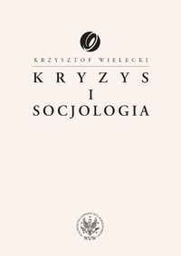 Kryzys i socjologia - Wielecki Krzysztof - książka