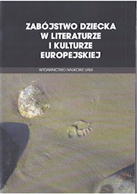Zabójstwo dziecka w literaturze i kulturze europejskiej -  - książka