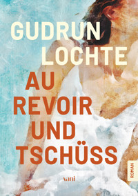 Au revoir und tschüss - Gudrun Lochte - ebook