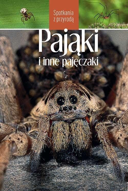 Pająki i inne pajęczaki. Spotkania z przyrodą - Heiko Bellmann - książka