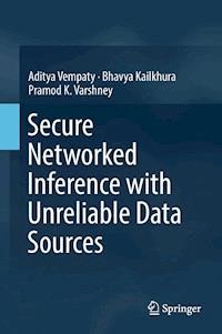 Secure Networked Inference with Unreliable Data Sources - Aditya Vempaty - ebook
