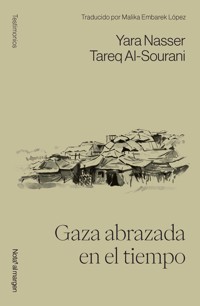 Gaza abrazada en el tiempo - Tareq Al-Sourani - ebook