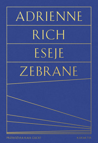 Eseje zebrane. Kultura, polityka i sztuka poezji - Rich Adrienne - ebook + książka