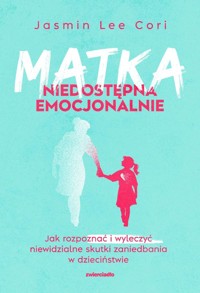 Matka niedostępna emocjonalnie - Lee Cori Jasmin - książka