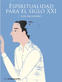 Espiritualidad para el siglo XXI - Luis Racionero - ebook