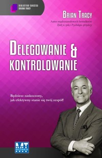 Delegowanie & kontrolowanie - Tracy Brian - ebook + książka