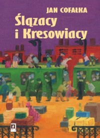 Ślązacy i Kresowiacy - Cofałka Jan - książka