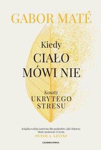 Kiedy ciało mówi nie - Gabor Mate - książka