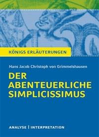 Der abenteuerliche Simplicissimus von Hans Jakob Christoph von Grimmelshausen. Textanalyse und Interpretation mit ausführlicher Inhaltsangabe und Abituraufgaben mit Lösungen. - Hans J Ch von Grimmelshausen - ebook