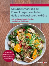 Gesunde Ernährung bei Erkrankungen von Leber, Galle und Bauchspeicheldrüse - Maria Lohmann - ebook