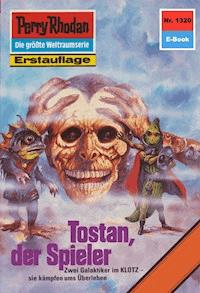 Perry Rhodan 1320: Tostan, der Spieler - K.H. Scheer - ebook