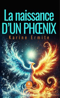 La naissance d’un phœnix - Karine Ermite - ebook