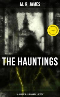 The Hauntings: 20 Chilling Tales of Macabre & Mystery - M.R. James - ebook