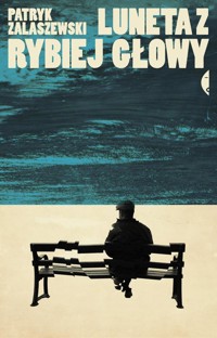 Luneta z rybiej głowy - Zalaszewski Patryk - ebook + książka