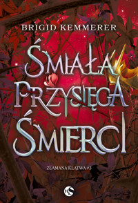Śmiała przysięga śmierci. Seria Złamana klątwa. Tom 3 - Brigid Kemmerer - książka