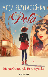 Moja przyjaciółka Pola - Marta Owczarek-Boraczyńska - ebook + książka
