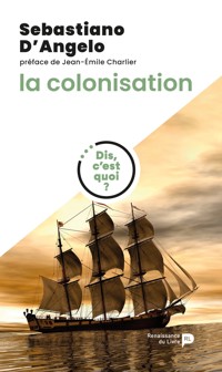 Dis, c'est quoi la colonisation ? - Sebastiano d'Angelo - ebook