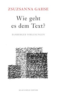 Wie geht es dem Text? - Zsuzsanna Gahse - ebook