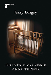 Ostatnie życzenie Anny Teresy - Jerzy Edigey - książka