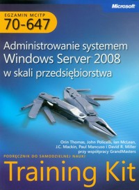 Egzamin MCITP 70-647 Administrowanie systemem Windows Server 2008 w skali przedsiębiorstwa z płytą CD - Thomas Orin, Policelli John, McLean Ian - książka
