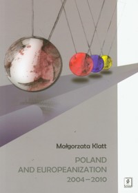 Poland and Europeanization 2004-2010 - Klatt Małgorzta - książka