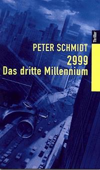 2999 - DAS DRITTE MILLENNIUM - Peter  Schmidt - ebook