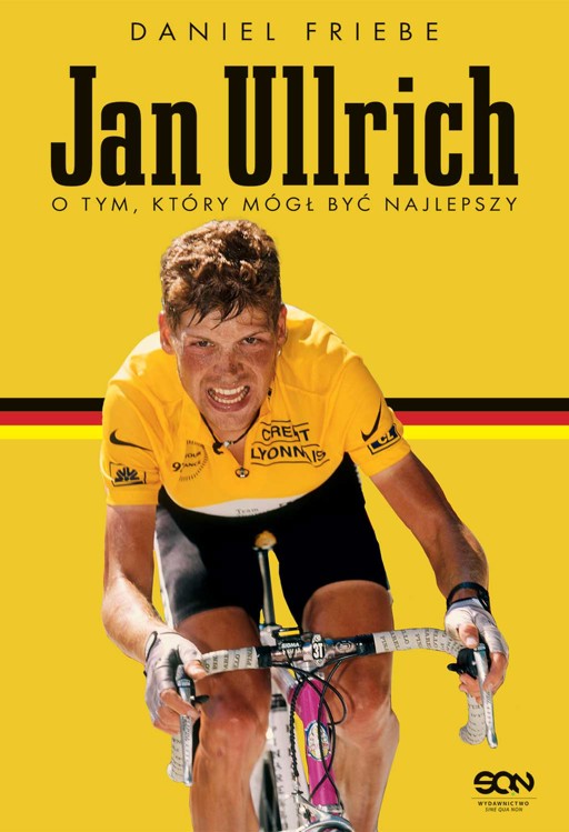 Okładka książki Jan Ullrich. O tym, który mógł być najlepszy - Friebe Daniel