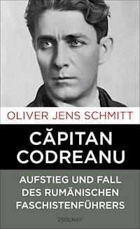 Capitan Codreanu - Oliver Jens Schmitt - ebook
