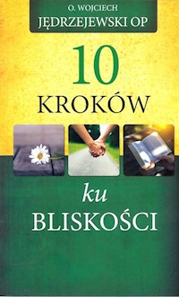 10 kroków ku bliskości - Wojciech Jędrzejewski - książka