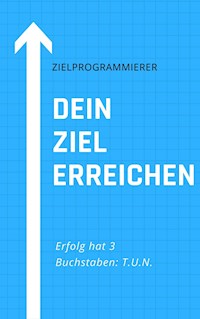 Dein Ziel erreichen - Zielprogrammierer - Claudia Hauptmann - ebook