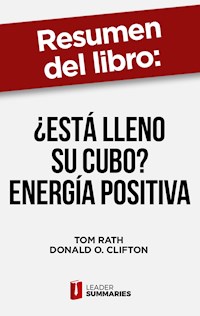 Resumen del libro "¿Está lleno su cubo? | energía positiva" de Tom Rath - Leader Summaries - ebook