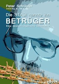 Die STASI nannte ihn "Betrüger" - Peter Schräpler - ebook
