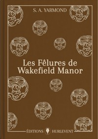 Les Fêlures de Wakefield Manor - S. A. Yarmond - ebook