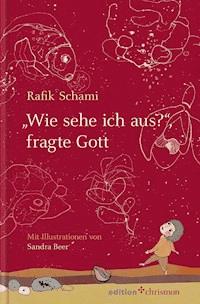 "Wie sehe ich aus", fragte Gott - Rafik Schami - ebook