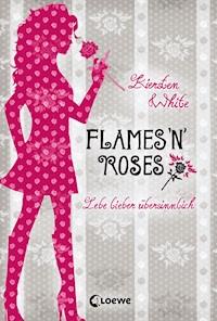 Lebe lieber übersinnlich (Band 1) - Flames 'n' Roses - Kiersten White - ebook