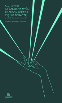 Ta żałosna myśl, że nigdy więcej cię nie zobaczę - Rosa Montero - ebook + książka