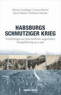 Habsburgs schmutziger Krieg - Hannes Leidinger - ebook