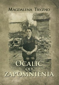 Ocalić od zapomnienia - Tryzno Magdalena - książka