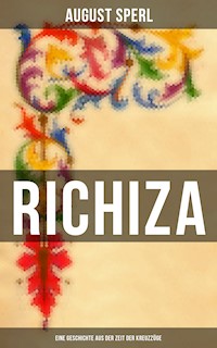 Richiza - Eine Geschichte aus der Zeit der Kreuzzüge - August Sperl - ebook