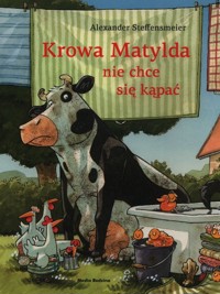 Krowa Matylda nie chce się kąpać - Steffensmeier Alexander - książka