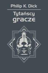 Tytańscy gracze - Philip K. Dick - ebook + audiobook + książka